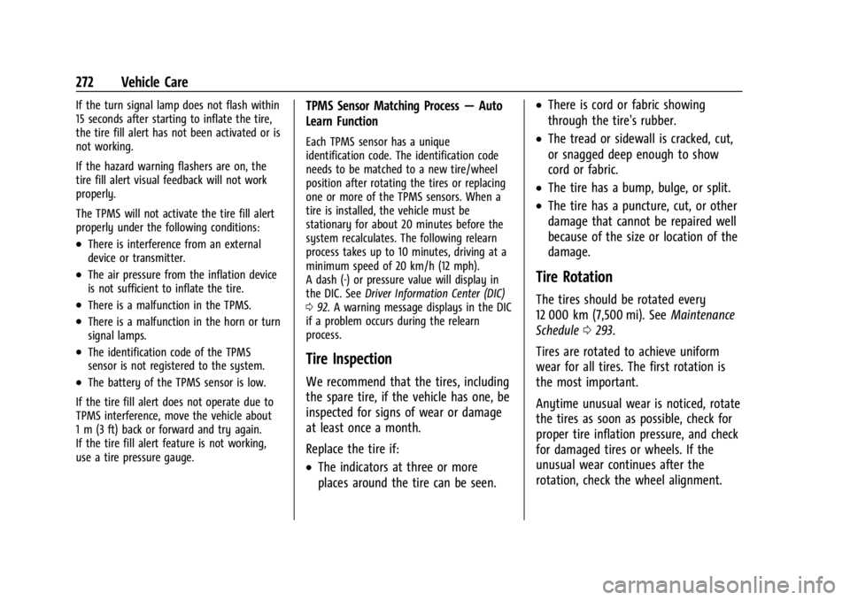 CHEVROLET CORVETTE C8 2021 Owners Manual Chevrolet Corvette Owner Manual (GMNA-Localizing-U.S./Canada/Mexico-
14622938) - 2021 - CRC - 9/22/20
272 Vehicle Care
If the turn signal lamp does not flash within
15 seconds after starting to inflat CHEVROLET CORVETTE C8 2021 Owners Manual Chevrolet Corvette Owner Manual (GMNA-Localizing-U.S./Canada/Mexico-
14622938) - 2021 - CRC - 9/22/20
272 Vehicle Care
If the turn signal lamp does not flash within
15 seconds after starting to inflat