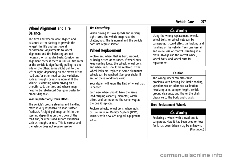CHEVROLET CORVETTE C8 2021  Owners Manual Chevrolet Corvette Owner Manual (GMNA-Localizing-U.S./Canada/Mexico-
14622938) - 2021 - CRC - 9/22/20
Vehicle Care 277
Wheel Alignment and Tire
Balance
The tires and wheels were aligned and
balanced a