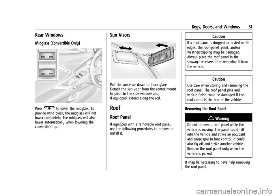 CHEVROLET CORVETTE C8 2021 Owners Manual Chevrolet Corvette Owner Manual (GMNA-Localizing-U.S./Canada/Mexico-
14622938) - 2021 - CRC - 9/22/20
Keys, Doors, and Windows 31
Rear Windows
Midglass (Convertible Only)
PressGto lower the midglass. CHEVROLET CORVETTE C8 2021 Owners Manual Chevrolet Corvette Owner Manual (GMNA-Localizing-U.S./Canada/Mexico-
14622938) - 2021 - CRC - 9/22/20
Keys, Doors, and Windows 31
Rear Windows
Midglass (Convertible Only)
PressGto lower the midglass.