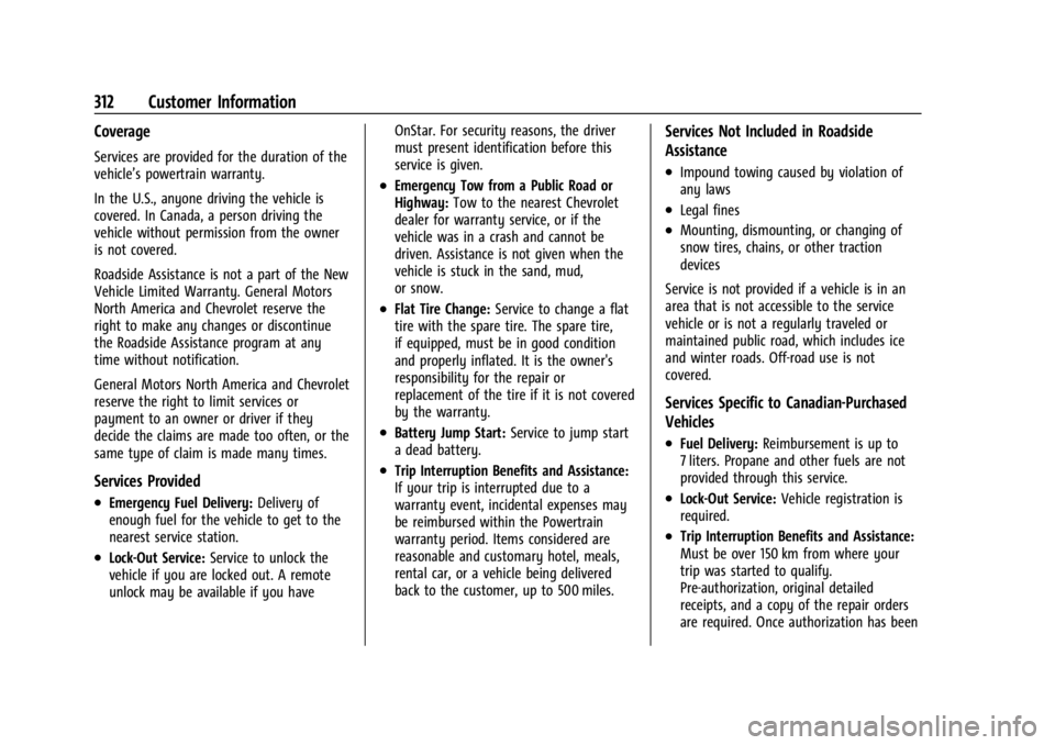 CHEVROLET CORVETTE C8 2021 Owners Manual Chevrolet Corvette Owner Manual (GMNA-Localizing-U.S./Canada/Mexico-
14622938) - 2021 - CRC - 9/22/20
312 Customer Information
Coverage
Services are provided for the duration of the
vehicle’s powert CHEVROLET CORVETTE C8 2021 Owners Manual Chevrolet Corvette Owner Manual (GMNA-Localizing-U.S./Canada/Mexico-
14622938) - 2021 - CRC - 9/22/20
312 Customer Information
Coverage
Services are provided for the duration of the
vehicle’s powert