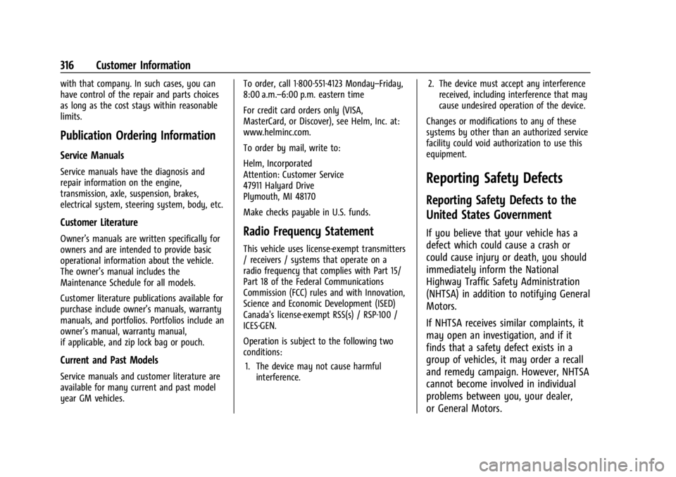 CHEVROLET CORVETTE C8 2021 Owners Guide Chevrolet Corvette Owner Manual (GMNA-Localizing-U.S./Canada/Mexico-
14622938) - 2021 - CRC - 9/22/20
316 Customer Information
with that company. In such cases, you can
have control of the repair and CHEVROLET CORVETTE C8 2021 Owners Guide Chevrolet Corvette Owner Manual (GMNA-Localizing-U.S./Canada/Mexico-
14622938) - 2021 - CRC - 9/22/20
316 Customer Information
with that company. In such cases, you can
have control of the repair and