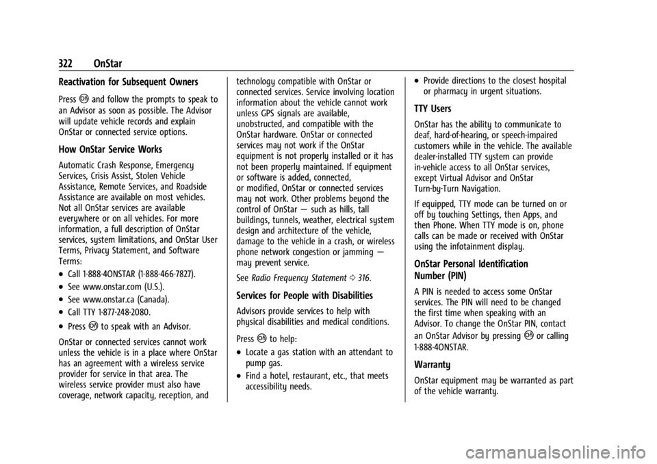 CHEVROLET CORVETTE C8 2021 Owners Manual Chevrolet Corvette Owner Manual (GMNA-Localizing-U.S./Canada/Mexico-
14622938) - 2021 - CRC - 9/22/20
322 OnStar
Reactivation for Subsequent Owners
Press|and follow the prompts to speak to
an Advisor CHEVROLET CORVETTE C8 2021 Owners Manual Chevrolet Corvette Owner Manual (GMNA-Localizing-U.S./Canada/Mexico-
14622938) - 2021 - CRC - 9/22/20
322 OnStar
Reactivation for Subsequent Owners
Press|and follow the prompts to speak to
an Advisor
