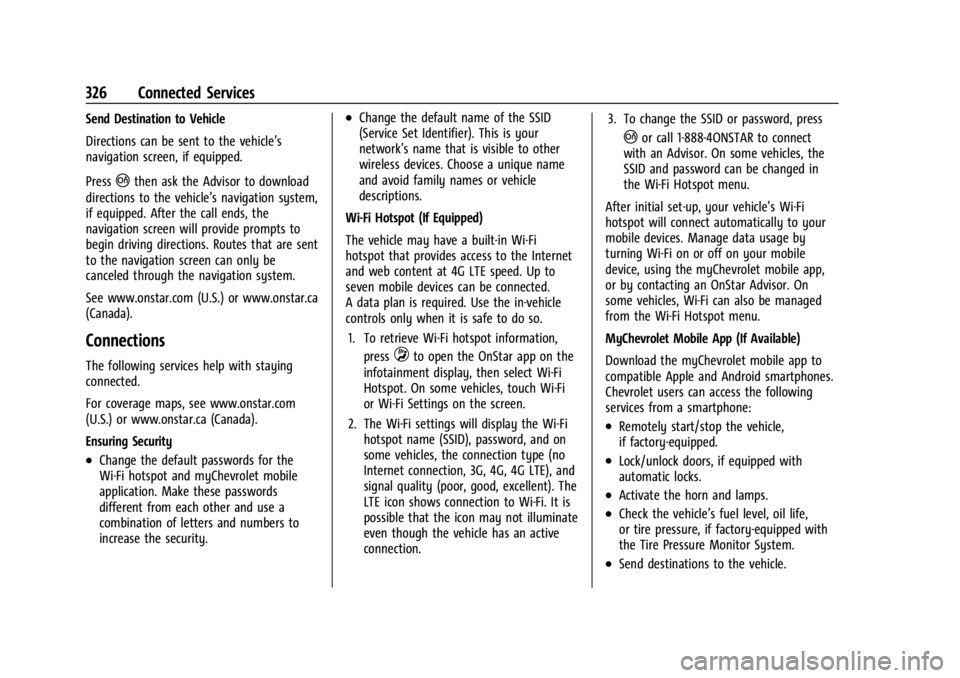 CHEVROLET CORVETTE C8 2021 Owners Guide Chevrolet Corvette Owner Manual (GMNA-Localizing-U.S./Canada/Mexico-
14622938) - 2021 - CRC - 9/22/20
326 Connected Services
Send Destination to Vehicle
Directions can be sent to the vehicle’s
navig CHEVROLET CORVETTE C8 2021 Owners Guide Chevrolet Corvette Owner Manual (GMNA-Localizing-U.S./Canada/Mexico-
14622938) - 2021 - CRC - 9/22/20
326 Connected Services
Send Destination to Vehicle
Directions can be sent to the vehicle’s
navig