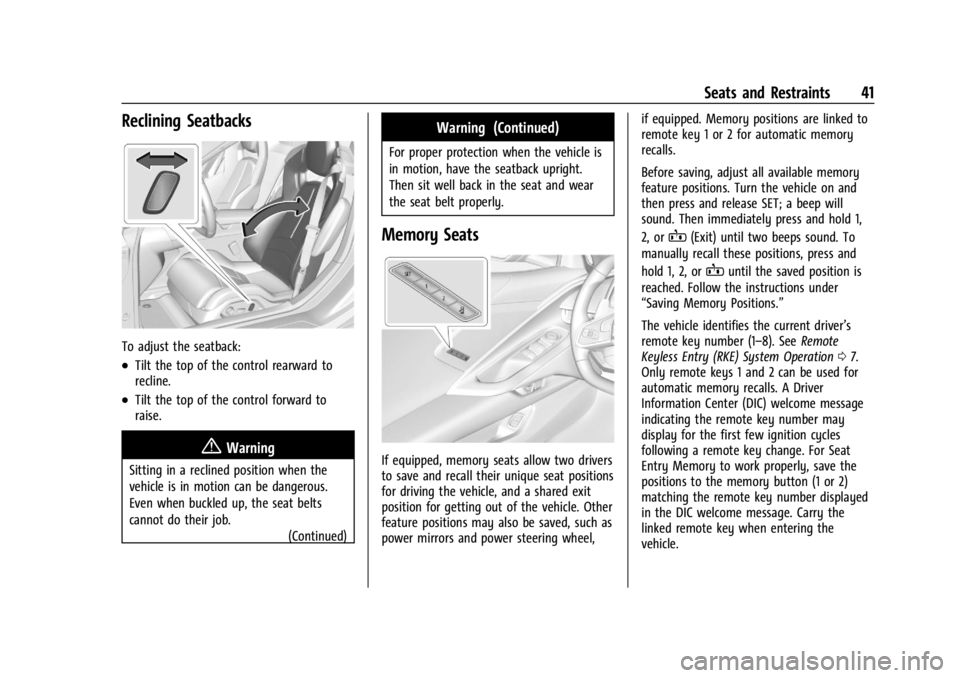CHEVROLET CORVETTE C8 2021 Owners Manual Chevrolet Corvette Owner Manual (GMNA-Localizing-U.S./Canada/Mexico-
14622938) - 2021 - CRC - 9/22/20
Seats and Restraints 41
Reclining Seatbacks
To adjust the seatback:
.Tilt the top of the control r CHEVROLET CORVETTE C8 2021 Owners Manual Chevrolet Corvette Owner Manual (GMNA-Localizing-U.S./Canada/Mexico-
14622938) - 2021 - CRC - 9/22/20
Seats and Restraints 41
Reclining Seatbacks
To adjust the seatback:
.Tilt the top of the control r