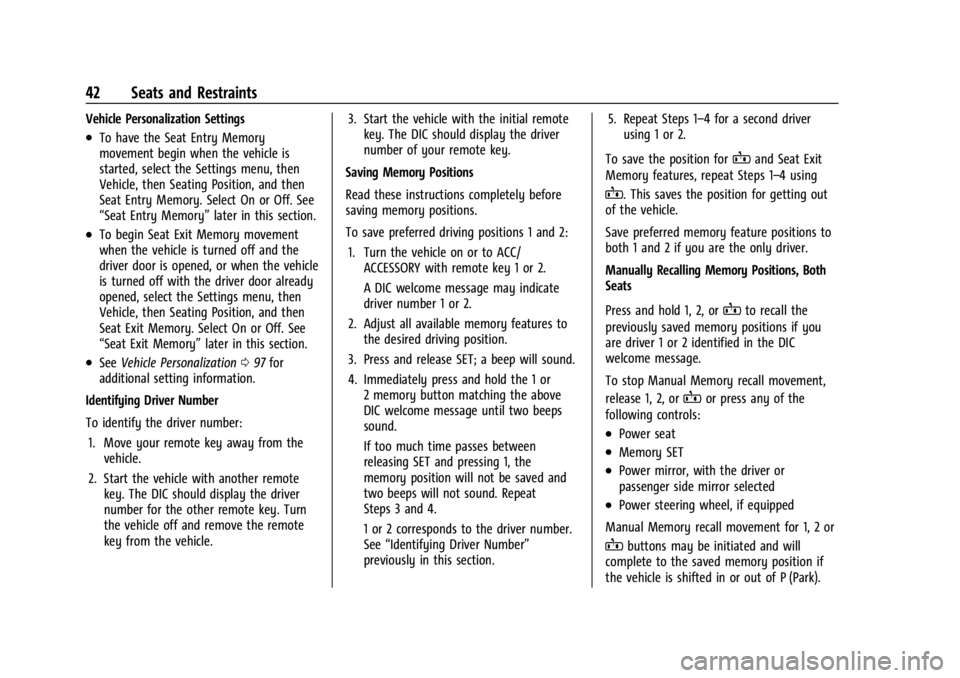 CHEVROLET CORVETTE C8 2021  Owners Manual Chevrolet Corvette Owner Manual (GMNA-Localizing-U.S./Canada/Mexico-
14622938) - 2021 - CRC - 9/22/20
42 Seats and Restraints
Vehicle Personalization Settings
.To have the Seat Entry Memory
movement b