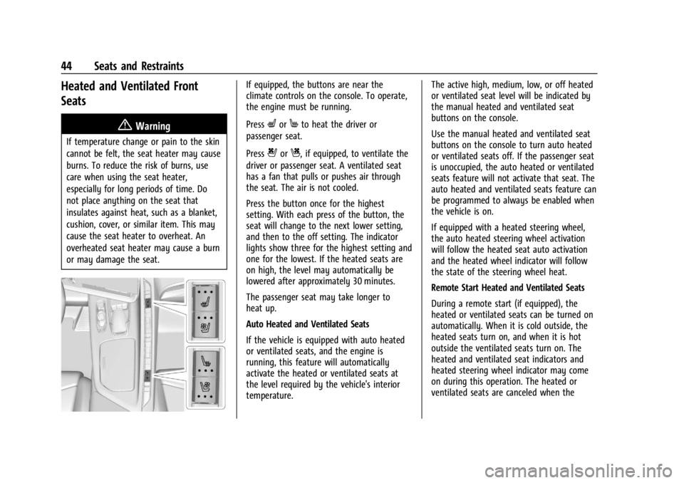 CHEVROLET CORVETTE C8 2021  Owners Manual Chevrolet Corvette Owner Manual (GMNA-Localizing-U.S./Canada/Mexico-
14622938) - 2021 - CRC - 9/22/20
44 Seats and Restraints
Heated and Ventilated Front
Seats
{Warning
If temperature change or pain t