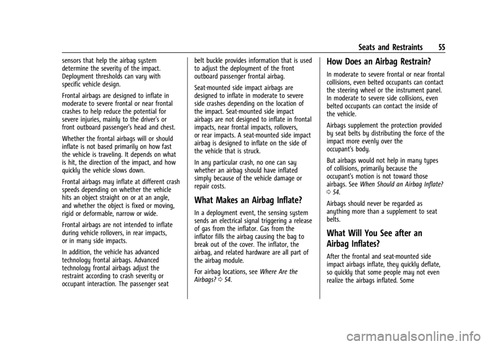 CHEVROLET CORVETTE C8 2021 Owners Manual Chevrolet Corvette Owner Manual (GMNA-Localizing-U.S./Canada/Mexico-
14622938) - 2021 - CRC - 9/22/20
Seats and Restraints 55
sensors that help the airbag system
determine the severity of the impact.
CHEVROLET CORVETTE C8 2021 Owners Manual Chevrolet Corvette Owner Manual (GMNA-Localizing-U.S./Canada/Mexico-
14622938) - 2021 - CRC - 9/22/20
Seats and Restraints 55
sensors that help the airbag system
determine the severity of the impact.
