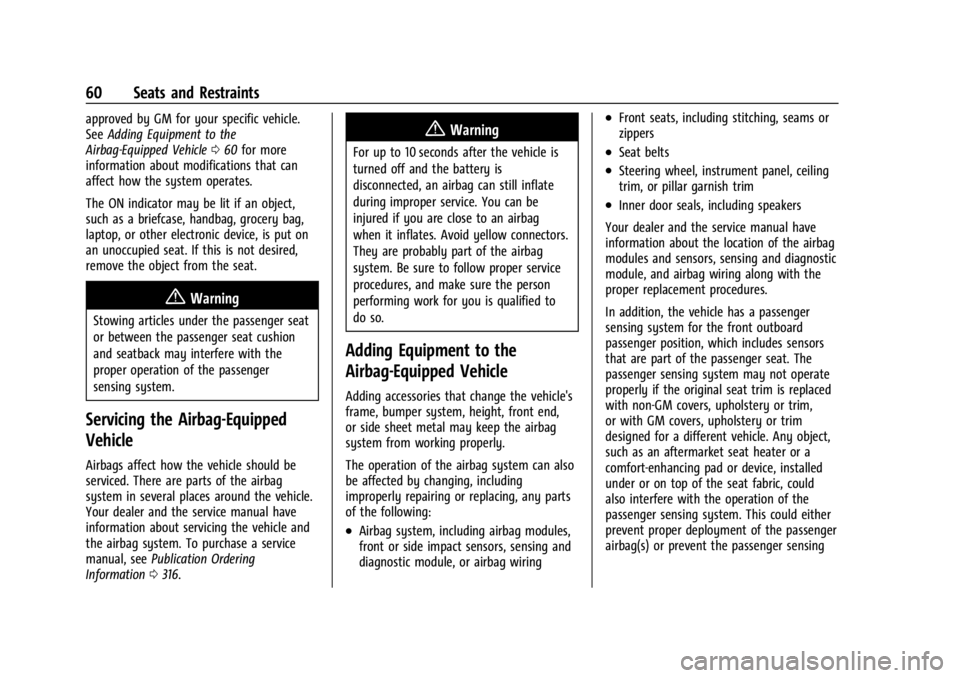CHEVROLET CORVETTE C8 2021  Owners Manual Chevrolet Corvette Owner Manual (GMNA-Localizing-U.S./Canada/Mexico-
14622938) - 2021 - CRC - 9/22/20
60 Seats and Restraints
approved by GM for your specific vehicle.
SeeAdding Equipment to the
Airba