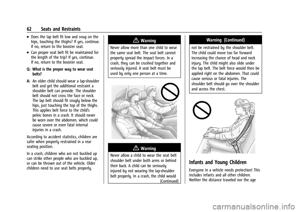CHEVROLET CORVETTE C8 2021 Repair Manual Chevrolet Corvette Owner Manual (GMNA-Localizing-U.S./Canada/Mexico-
14622938) - 2021 - CRC - 9/22/20
62 Seats and Restraints
.Does the lap belt fit low and snug on the
hips, touching the thighs? If y CHEVROLET CORVETTE C8 2021 Repair Manual Chevrolet Corvette Owner Manual (GMNA-Localizing-U.S./Canada/Mexico-
14622938) - 2021 - CRC - 9/22/20
62 Seats and Restraints
.Does the lap belt fit low and snug on the
hips, touching the thighs? If y