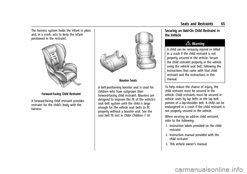 CHEVROLET CORVETTE C8 2021 Repair Manual Chevrolet Corvette Owner Manual (GMNA-Localizing-U.S./Canada/Mexico-
14622938) - 2021 - CRC - 9/22/20
Seats and Restraints 65
The harness system holds the infant in place
and, in a crash, acts to keep CHEVROLET CORVETTE C8 2021 Repair Manual Chevrolet Corvette Owner Manual (GMNA-Localizing-U.S./Canada/Mexico-
14622938) - 2021 - CRC - 9/22/20
Seats and Restraints 65
The harness system holds the infant in place
and, in a crash, acts to keep