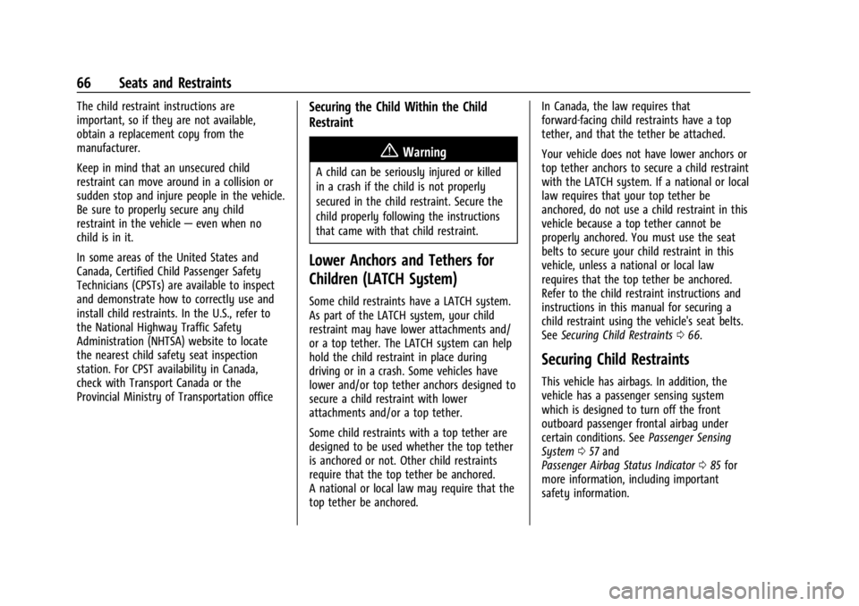 CHEVROLET CORVETTE C8 2021 Repair Manual Chevrolet Corvette Owner Manual (GMNA-Localizing-U.S./Canada/Mexico-
14622938) - 2021 - CRC - 9/22/20
66 Seats and Restraints
The child restraint instructions are
important, so if they are not availab CHEVROLET CORVETTE C8 2021 Repair Manual Chevrolet Corvette Owner Manual (GMNA-Localizing-U.S./Canada/Mexico-
14622938) - 2021 - CRC - 9/22/20
66 Seats and Restraints
The child restraint instructions are
important, so if they are not availab