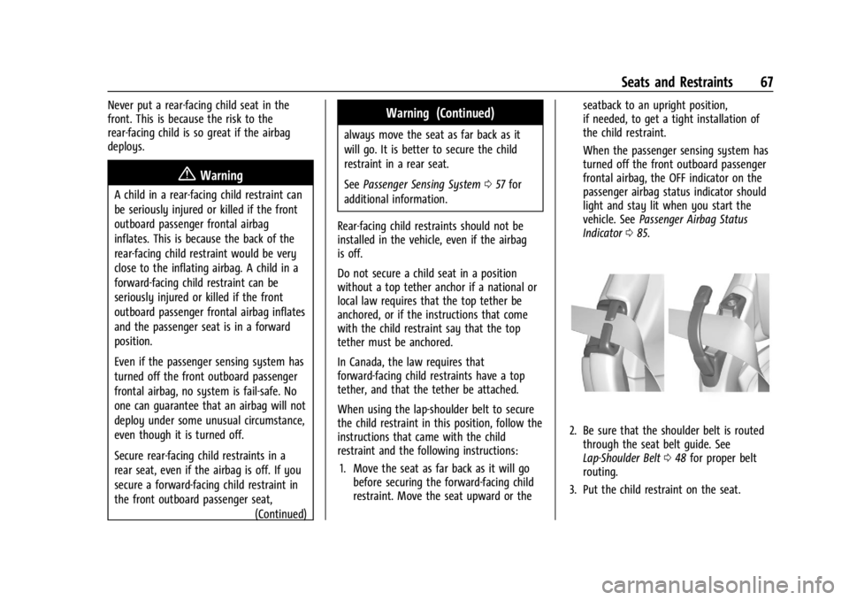 CHEVROLET CORVETTE C8 2021 Repair Manual Chevrolet Corvette Owner Manual (GMNA-Localizing-U.S./Canada/Mexico-
14622938) - 2021 - CRC - 9/22/20
Seats and Restraints 67
Never put a rear-facing child seat in the
front. This is because the risk CHEVROLET CORVETTE C8 2021 Repair Manual Chevrolet Corvette Owner Manual (GMNA-Localizing-U.S./Canada/Mexico-
14622938) - 2021 - CRC - 9/22/20
Seats and Restraints 67
Never put a rear-facing child seat in the
front. This is because the risk