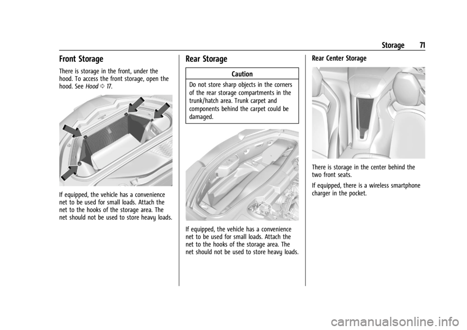 CHEVROLET CORVETTE C8 2021 Manual PDF Chevrolet Corvette Owner Manual (GMNA-Localizing-U.S./Canada/Mexico-
14622938) - 2021 - CRC - 9/22/20
Storage 71
Front Storage
There is storage in the front, under the
hood. To access the front storag CHEVROLET CORVETTE C8 2021 Manual PDF Chevrolet Corvette Owner Manual (GMNA-Localizing-U.S./Canada/Mexico-
14622938) - 2021 - CRC - 9/22/20
Storage 71
Front Storage
There is storage in the front, under the
hood. To access the front storag