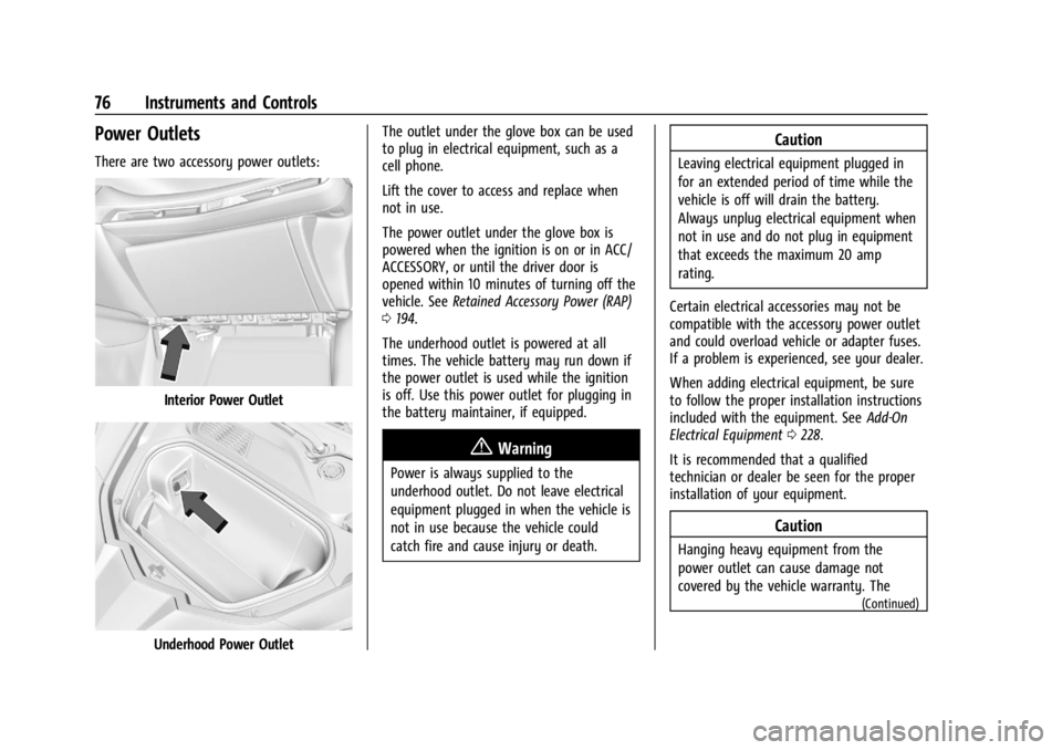CHEVROLET CORVETTE C8 2021 Owners Manual Chevrolet Corvette Owner Manual (GMNA-Localizing-U.S./Canada/Mexico-
14622938) - 2021 - CRC - 9/22/20
76 Instruments and Controls
Power Outlets
There are two accessory power outlets:
Interior Power Ou CHEVROLET CORVETTE C8 2021 Owners Manual Chevrolet Corvette Owner Manual (GMNA-Localizing-U.S./Canada/Mexico-
14622938) - 2021 - CRC - 9/22/20
76 Instruments and Controls
Power Outlets
There are two accessory power outlets:
Interior Power Ou