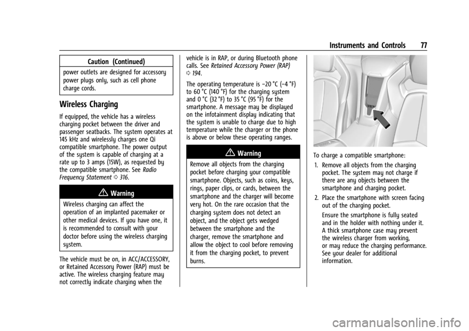 CHEVROLET CORVETTE C8 2021 Owners Guide Chevrolet Corvette Owner Manual (GMNA-Localizing-U.S./Canada/Mexico-
14622938) - 2021 - CRC - 9/22/20
Instruments and Controls 77
Caution (Continued)
power outlets are designed for accessory
power plu CHEVROLET CORVETTE C8 2021 Owners Guide Chevrolet Corvette Owner Manual (GMNA-Localizing-U.S./Canada/Mexico-
14622938) - 2021 - CRC - 9/22/20
Instruments and Controls 77
Caution (Continued)
power outlets are designed for accessory
power plu