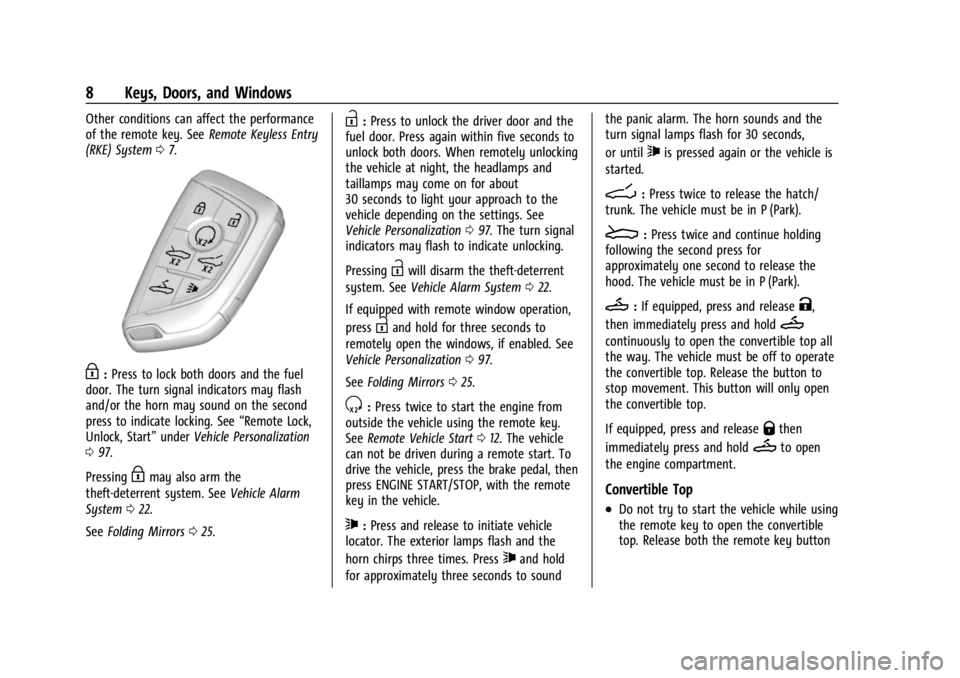 CHEVROLET CORVETTE C8 2021 Owners Manual Chevrolet Corvette Owner Manual (GMNA-Localizing-U.S./Canada/Mexico-
14622938) - 2021 - CRC - 9/22/20
8 Keys, Doors, and Windows
Other conditions can affect the performance
of the remote key. SeeRemot CHEVROLET CORVETTE C8 2021 Owners Manual Chevrolet Corvette Owner Manual (GMNA-Localizing-U.S./Canada/Mexico-
14622938) - 2021 - CRC - 9/22/20
8 Keys, Doors, and Windows
Other conditions can affect the performance
of the remote key. SeeRemot