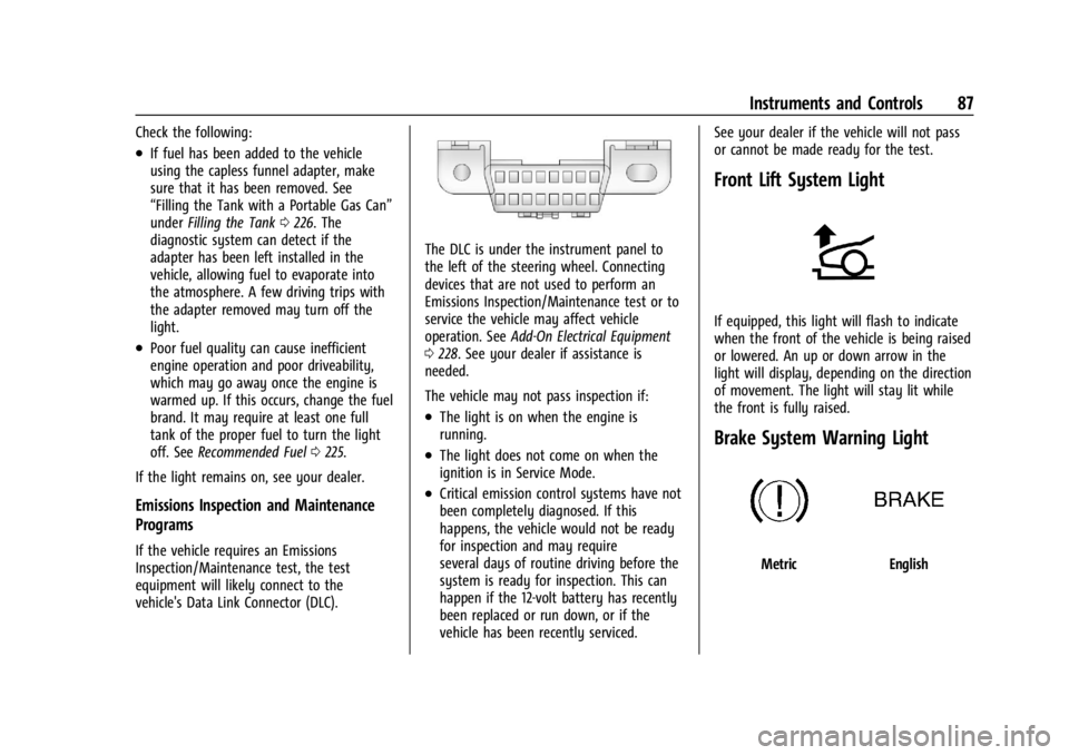 CHEVROLET CORVETTE C8 2021  Owners Manual Chevrolet Corvette Owner Manual (GMNA-Localizing-U.S./Canada/Mexico-
14622938) - 2021 - CRC - 9/22/20
Instruments and Controls 87
Check the following:
.If fuel has been added to the vehicle
using the 
