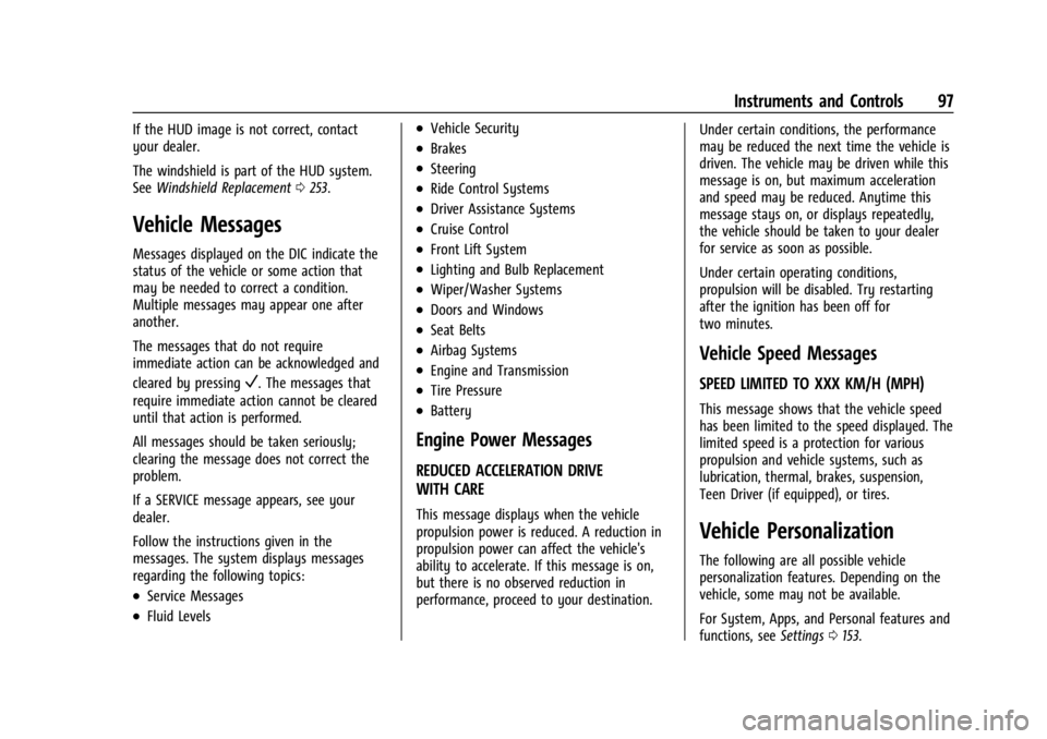 CHEVROLET CORVETTE C8 2021 Owners Manual Chevrolet Corvette Owner Manual (GMNA-Localizing-U.S./Canada/Mexico-
14622938) - 2021 - CRC - 9/22/20
Instruments and Controls 97
If the HUD image is not correct, contact
your dealer.
The windshield i CHEVROLET CORVETTE C8 2021 Owners Manual Chevrolet Corvette Owner Manual (GMNA-Localizing-U.S./Canada/Mexico-
14622938) - 2021 - CRC - 9/22/20
Instruments and Controls 97
If the HUD image is not correct, contact
your dealer.
The windshield i