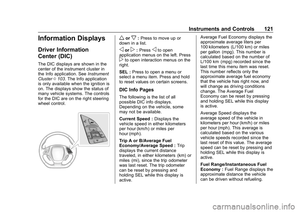 CHEVROLET CORVETTE GRAND SPORT 2019  Owners Manual Chevrolet Corvette Owner Manual (GMNA-Localizing-U.S./Canada/Mexico-
12032182) - 2019 - crc - 5/8/18
Instruments and Controls 121
Information Displays
Driver Information
Center (DIC)
The DIC displays 