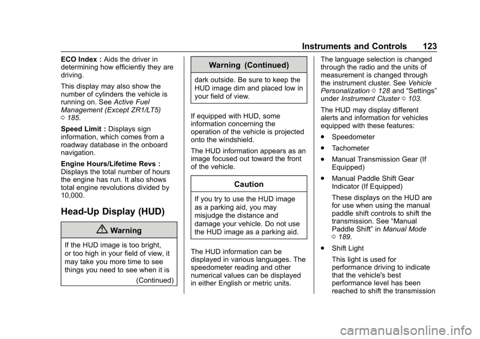 CHEVROLET CORVETTE GRAND SPORT 2019  Owners Manual Chevrolet Corvette Owner Manual (GMNA-Localizing-U.S./Canada/Mexico-
12032182) - 2019 - crc - 5/8/18
Instruments and Controls 123
ECO Index :Aids the driver in
determining how efficiently they are
dri