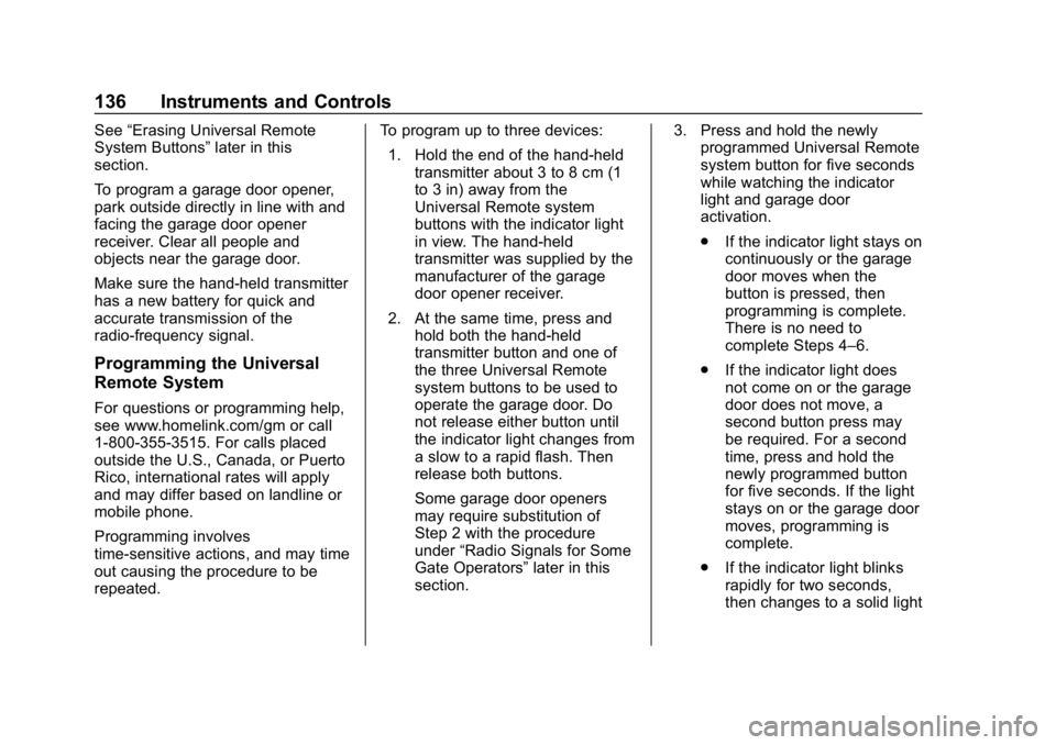 CHEVROLET CORVETTE GRAND SPORT 2019 Owners Manual Chevrolet Corvette Owner Manual (GMNA-Localizing-U.S./Canada/Mexico-
12032182) - 2019 - crc - 5/8/18
136 Instruments and Controls
See“Erasing Universal Remote
System Buttons” later in this
section CHEVROLET CORVETTE GRAND SPORT 2019 Owners Manual Chevrolet Corvette Owner Manual (GMNA-Localizing-U.S./Canada/Mexico-
12032182) - 2019 - crc - 5/8/18
136 Instruments and Controls
See“Erasing Universal Remote
System Buttons” later in this
section