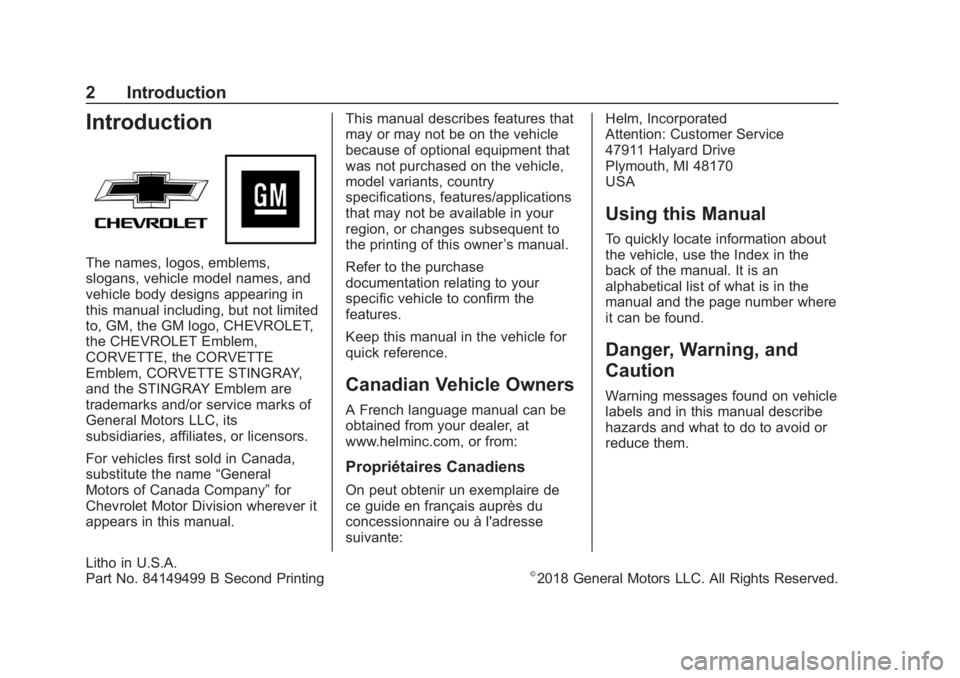 CHEVROLET CORVETTE GRAND SPORT 2019 Owners Manual Chevrolet Corvette Owner Manual (GMNA-Localizing-U.S./Canada/Mexico-
12032182) - 2019 - crc - 5/8/18
2 Introduction
Introduction
The names, logos, emblems,
slogans, vehicle model names, and
vehicle bo CHEVROLET CORVETTE GRAND SPORT 2019 Owners Manual Chevrolet Corvette Owner Manual (GMNA-Localizing-U.S./Canada/Mexico-
12032182) - 2019 - crc - 5/8/18
2 Introduction
Introduction
The names, logos, emblems,
slogans, vehicle model names, and
vehicle bo