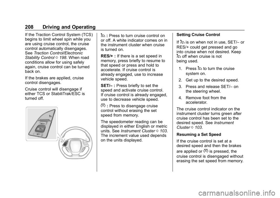 CHEVROLET CORVETTE GRAND SPORT 2019 Owners Manual Chevrolet Corvette Owner Manual (GMNA-Localizing-U.S./Canada/Mexico-
12032182) - 2019 - crc - 5/8/18
208 Driving and Operating
If the Traction Control System (TCS)
begins to limit wheel spin while you CHEVROLET CORVETTE GRAND SPORT 2019 Owners Manual Chevrolet Corvette Owner Manual (GMNA-Localizing-U.S./Canada/Mexico-
12032182) - 2019 - crc - 5/8/18
208 Driving and Operating
If the Traction Control System (TCS)
begins to limit wheel spin while you