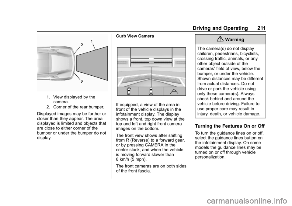 CHEVROLET CORVETTE GRAND SPORT 2019 Owners Manual Chevrolet Corvette Owner Manual (GMNA-Localizing-U.S./Canada/Mexico-
12032182) - 2019 - crc - 5/8/18
Driving and Operating 211
1. View displayed by thecamera.
2. Corner of the rear bumper.
Displayed i CHEVROLET CORVETTE GRAND SPORT 2019 Owners Manual Chevrolet Corvette Owner Manual (GMNA-Localizing-U.S./Canada/Mexico-
12032182) - 2019 - crc - 5/8/18
Driving and Operating 211
1. View displayed by thecamera.
2. Corner of the rear bumper.
Displayed i