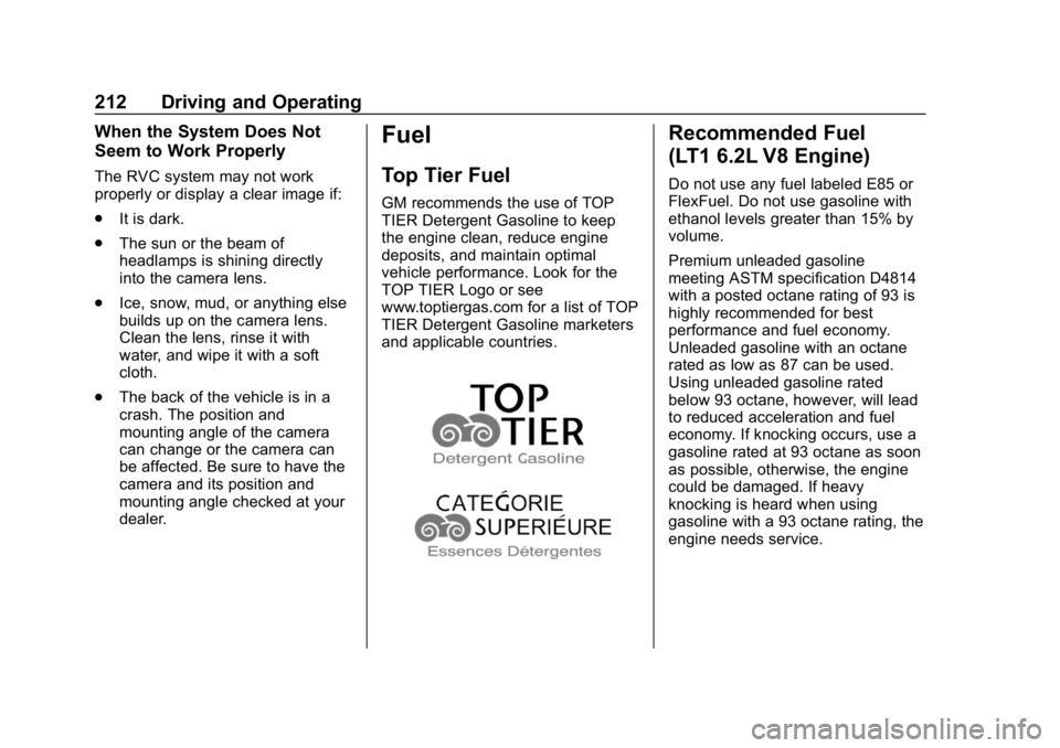 CHEVROLET CORVETTE GRAND SPORT 2019 Owners Manual Chevrolet Corvette Owner Manual (GMNA-Localizing-U.S./Canada/Mexico-
12032182) - 2019 - crc - 5/8/18
212 Driving and Operating
When the System Does Not
Seem to Work Properly
The RVC system may not wor CHEVROLET CORVETTE GRAND SPORT 2019 Owners Manual Chevrolet Corvette Owner Manual (GMNA-Localizing-U.S./Canada/Mexico-
12032182) - 2019 - crc - 5/8/18
212 Driving and Operating
When the System Does Not
Seem to Work Properly
The RVC system may not wor