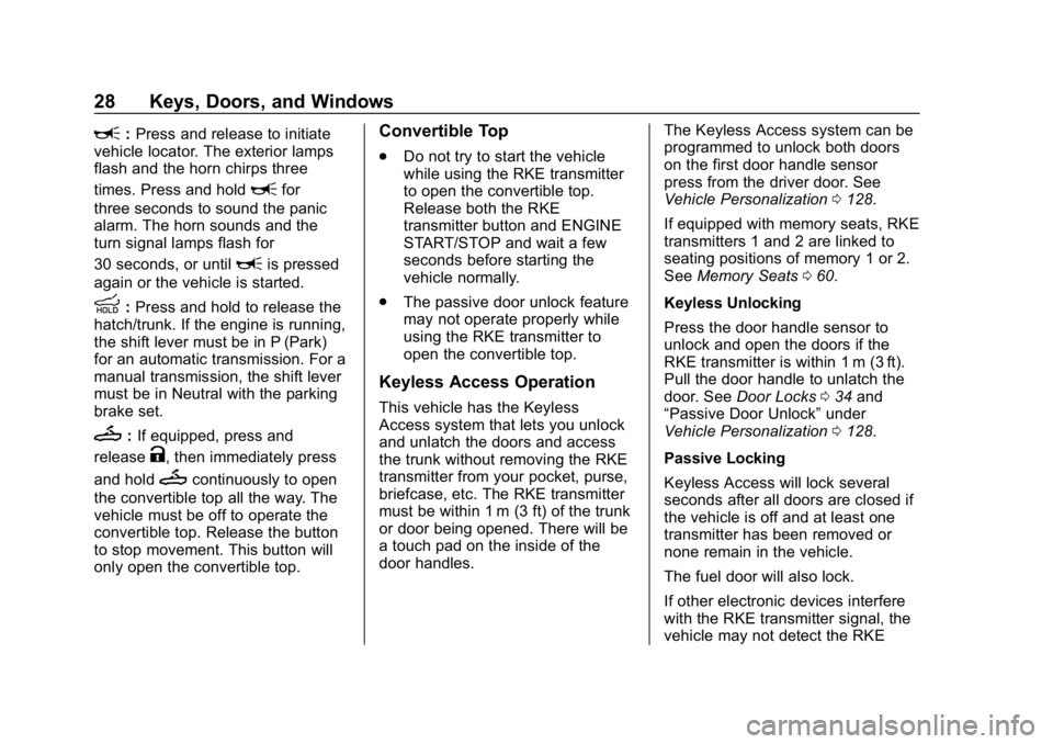 CHEVROLET CORVETTE GRAND SPORT 2019  Owners Manual Chevrolet Corvette Owner Manual (GMNA-Localizing-U.S./Canada/Mexico-
12032182) - 2019 - crc - 5/8/18
28 Keys, Doors, and Windows
L:Press and release to initiate
vehicle locator. The exterior lamps
fla