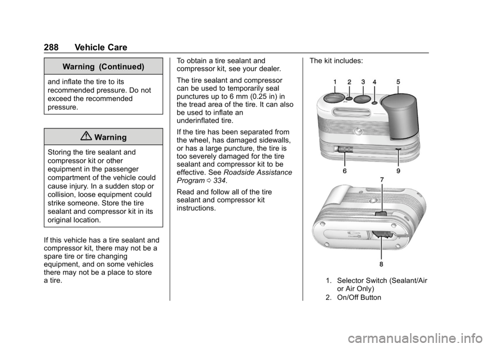 CHEVROLET CORVETTE GRAND SPORT 2019 Owners Manual Chevrolet Corvette Owner Manual (GMNA-Localizing-U.S./Canada/Mexico-
12032182) - 2019 - crc - 5/8/18
288 Vehicle Care
Warning (Continued)
and inflate the tire to its
recommended pressure. Do not
excee CHEVROLET CORVETTE GRAND SPORT 2019 Owners Manual Chevrolet Corvette Owner Manual (GMNA-Localizing-U.S./Canada/Mexico-
12032182) - 2019 - crc - 5/8/18
288 Vehicle Care
Warning (Continued)
and inflate the tire to its
recommended pressure. Do not
excee