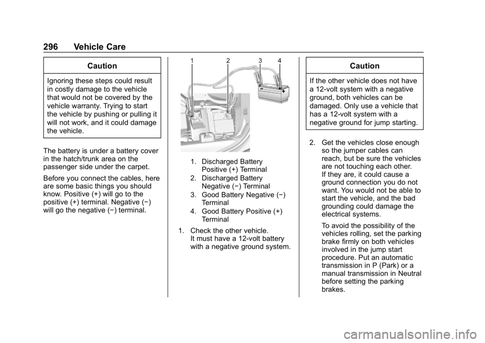 CHEVROLET CORVETTE GRAND SPORT 2019 Owners Manual Chevrolet Corvette Owner Manual (GMNA-Localizing-U.S./Canada/Mexico-
12032182) - 2019 - crc - 5/8/18
296 Vehicle Care
Caution
Ignoring these steps could result
in costly damage to the vehicle
that wou CHEVROLET CORVETTE GRAND SPORT 2019 Owners Manual Chevrolet Corvette Owner Manual (GMNA-Localizing-U.S./Canada/Mexico-
12032182) - 2019 - crc - 5/8/18
296 Vehicle Care
Caution
Ignoring these steps could result
in costly damage to the vehicle
that wou
