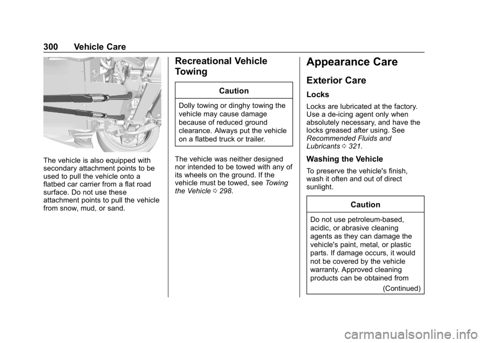 CHEVROLET CORVETTE GRAND SPORT 2019 Owners Manual Chevrolet Corvette Owner Manual (GMNA-Localizing-U.S./Canada/Mexico-
12032182) - 2019 - crc - 5/8/18
300 Vehicle Care
The vehicle is also equipped with
secondary attachment points to be
used to pull t CHEVROLET CORVETTE GRAND SPORT 2019 Owners Manual Chevrolet Corvette Owner Manual (GMNA-Localizing-U.S./Canada/Mexico-
12032182) - 2019 - crc - 5/8/18
300 Vehicle Care
The vehicle is also equipped with
secondary attachment points to be
used to pull t