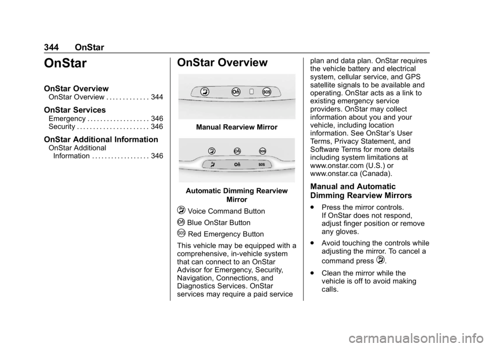 CHEVROLET CORVETTE GRAND SPORT 2019 Owners Manual Chevrolet Corvette Owner Manual (GMNA-Localizing-U.S./Canada/Mexico-
12032182) - 2019 - crc - 5/8/18
344 OnStar
OnStar
OnStar Overview
OnStar Overview . . . . . . . . . . . . . 344
OnStar Services
Eme CHEVROLET CORVETTE GRAND SPORT 2019 Owners Manual Chevrolet Corvette Owner Manual (GMNA-Localizing-U.S./Canada/Mexico-
12032182) - 2019 - crc - 5/8/18
344 OnStar
OnStar
OnStar Overview
OnStar Overview . . . . . . . . . . . . . 344
OnStar Services
Eme