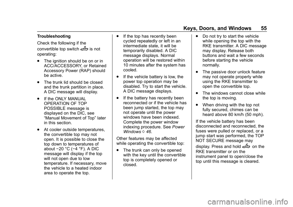 CHEVROLET CORVETTE GRAND SPORT 2019 Workshop Manual Chevrolet Corvette Owner Manual (GMNA-Localizing-U.S./Canada/Mexico-
12032182) - 2019 - crc - 5/8/18
Keys, Doors, and Windows 55
Troubleshooting
Check the following if the
convertible top switch
Mis n CHEVROLET CORVETTE GRAND SPORT 2019 Workshop Manual Chevrolet Corvette Owner Manual (GMNA-Localizing-U.S./Canada/Mexico-
12032182) - 2019 - crc - 5/8/18
Keys, Doors, and Windows 55
Troubleshooting
Check the following if the
convertible top switch
Mis n