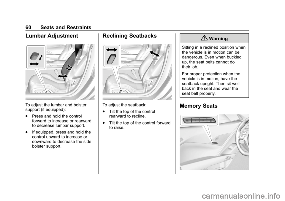 CHEVROLET CORVETTE GRAND SPORT 2019 Repair Manual Chevrolet Corvette Owner Manual (GMNA-Localizing-U.S./Canada/Mexico-
12032182) - 2019 - crc - 5/8/18
60 Seats and Restraints
Lumbar Adjustment
To adjust the lumbar and bolster
support (if equipped):
. CHEVROLET CORVETTE GRAND SPORT 2019 Repair Manual Chevrolet Corvette Owner Manual (GMNA-Localizing-U.S./Canada/Mexico-
12032182) - 2019 - crc - 5/8/18
60 Seats and Restraints
Lumbar Adjustment
To adjust the lumbar and bolster
support (if equipped):
.