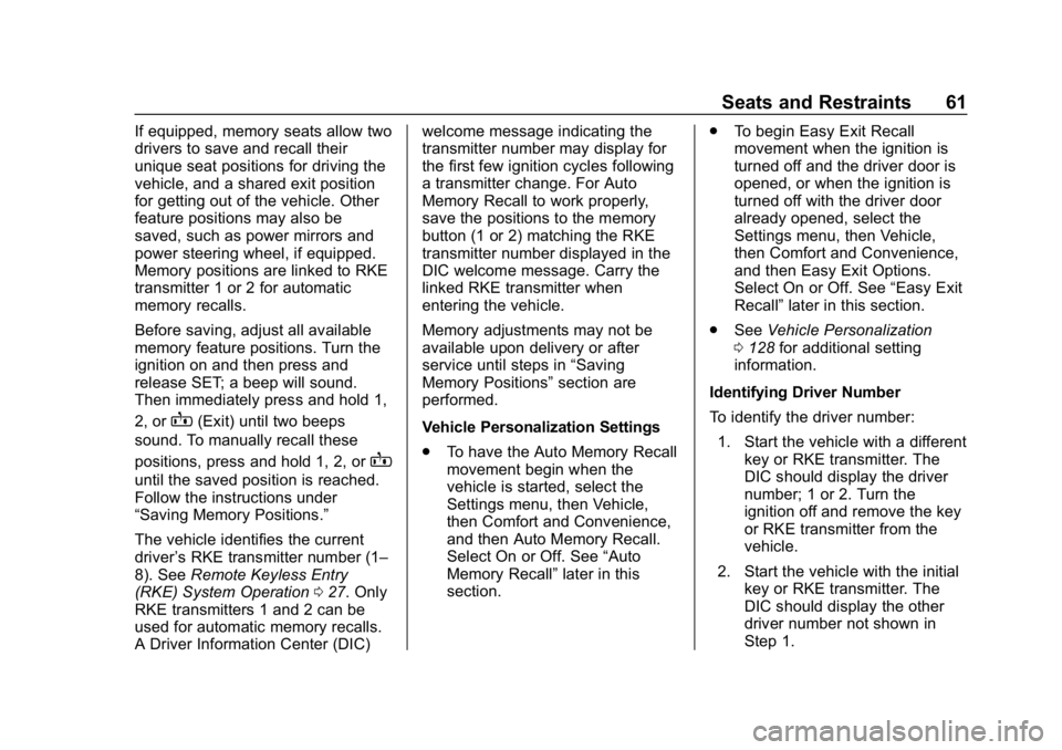 CHEVROLET CORVETTE GRAND SPORT 2019 Repair Manual Chevrolet Corvette Owner Manual (GMNA-Localizing-U.S./Canada/Mexico-
12032182) - 2019 - crc - 5/8/18
Seats and Restraints 61
If equipped, memory seats allow two
drivers to save and recall their
unique CHEVROLET CORVETTE GRAND SPORT 2019 Repair Manual Chevrolet Corvette Owner Manual (GMNA-Localizing-U.S./Canada/Mexico-
12032182) - 2019 - crc - 5/8/18
Seats and Restraints 61
If equipped, memory seats allow two
drivers to save and recall their
unique