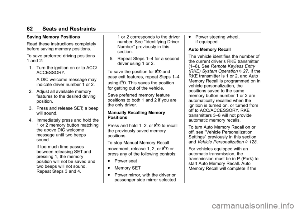 CHEVROLET CORVETTE GRAND SPORT 2019 Repair Manual Chevrolet Corvette Owner Manual (GMNA-Localizing-U.S./Canada/Mexico-
12032182) - 2019 - crc - 5/8/18
62 Seats and Restraints
Saving Memory Positions
Read these instructions completely
before saving me CHEVROLET CORVETTE GRAND SPORT 2019 Repair Manual Chevrolet Corvette Owner Manual (GMNA-Localizing-U.S./Canada/Mexico-
12032182) - 2019 - crc - 5/8/18
62 Seats and Restraints
Saving Memory Positions
Read these instructions completely
before saving me