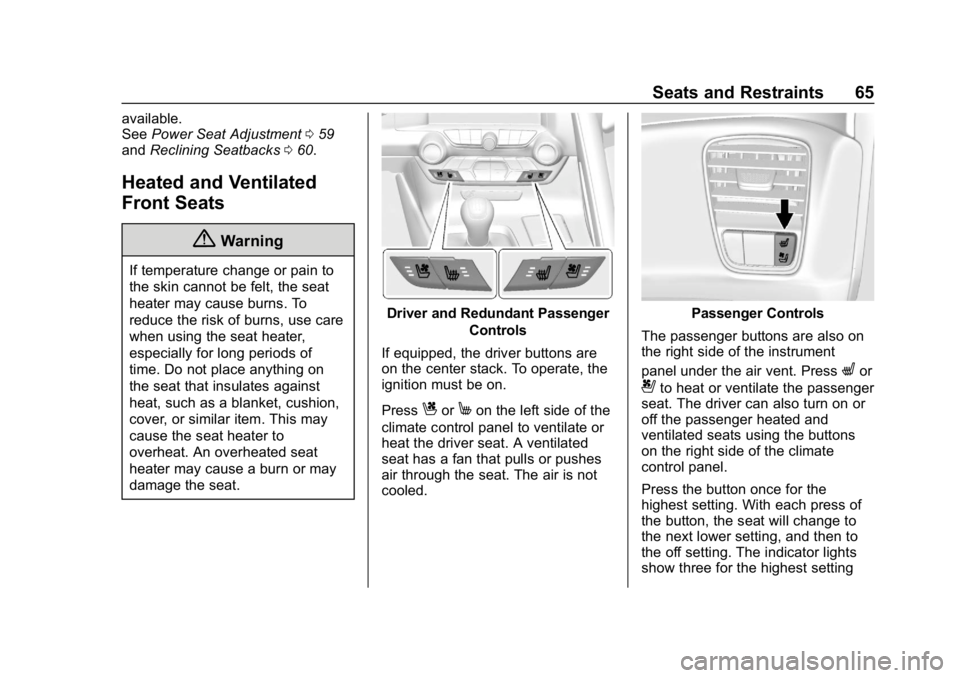 CHEVROLET CORVETTE GRAND SPORT 2019 Repair Manual Chevrolet Corvette Owner Manual (GMNA-Localizing-U.S./Canada/Mexico-
12032182) - 2019 - crc - 5/8/18
Seats and Restraints 65
available.
SeePower Seat Adjustment 059
and Reclining Seatbacks 060.
Heated CHEVROLET CORVETTE GRAND SPORT 2019 Repair Manual Chevrolet Corvette Owner Manual (GMNA-Localizing-U.S./Canada/Mexico-
12032182) - 2019 - crc - 5/8/18
Seats and Restraints 65
available.
SeePower Seat Adjustment 059
and Reclining Seatbacks 060.
Heated