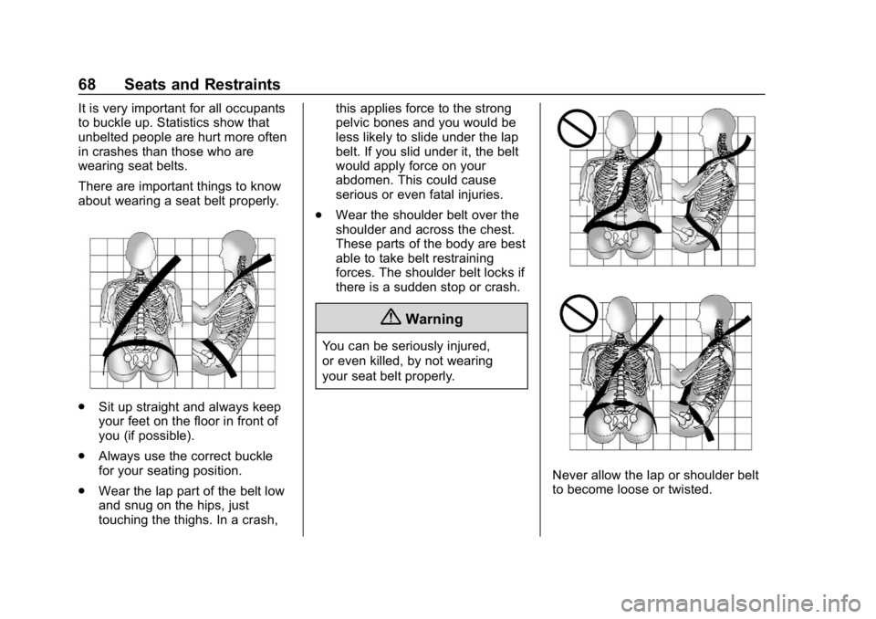 CHEVROLET CORVETTE GRAND SPORT 2019 Repair Manual Chevrolet Corvette Owner Manual (GMNA-Localizing-U.S./Canada/Mexico-
12032182) - 2019 - crc - 5/8/18
68 Seats and Restraints
It is very important for all occupants
to buckle up. Statistics show that
u CHEVROLET CORVETTE GRAND SPORT 2019 Repair Manual Chevrolet Corvette Owner Manual (GMNA-Localizing-U.S./Canada/Mexico-
12032182) - 2019 - crc - 5/8/18
68 Seats and Restraints
It is very important for all occupants
to buckle up. Statistics show that
u