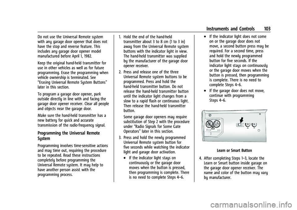 CHEVROLET CORVETTE 2022  Owners Manual Chevrolet Corvette Owner Manual (GMNA-Localizing-U.S./Canada/Mexico-
15342622) - 2022 - CRC - 5/4/21
Instruments and Controls 103
Do not use the Universal Remote system
with any garage door opener tha