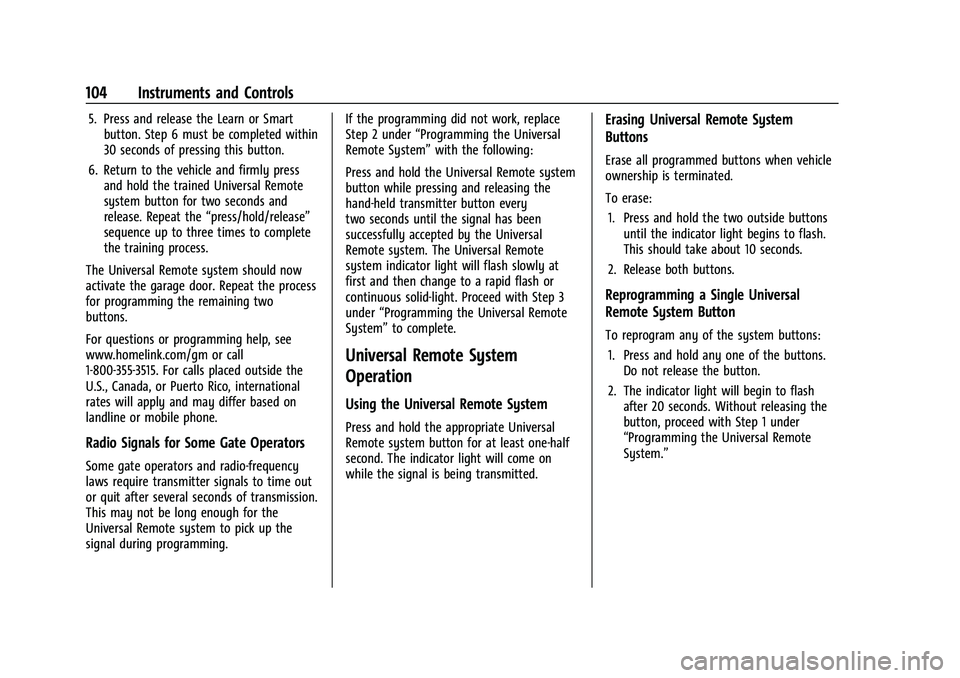 CHEVROLET CORVETTE 2022  Owners Manual Chevrolet Corvette Owner Manual (GMNA-Localizing-U.S./Canada/Mexico-
15342622) - 2022 - CRC - 5/4/21
104 Instruments and Controls
5. Press and release the Learn or Smartbutton. Step 6 must be complete