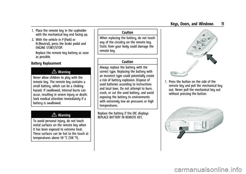 CHEVROLET CORVETTE 2022  Owners Manual Chevrolet Corvette Owner Manual (GMNA-Localizing-U.S./Canada/Mexico-
15342622) - 2022 - CRC - 5/4/21
Keys, Doors, and Windows 11
1. Place the remote key in the cupholderwith the mechanical key end fac