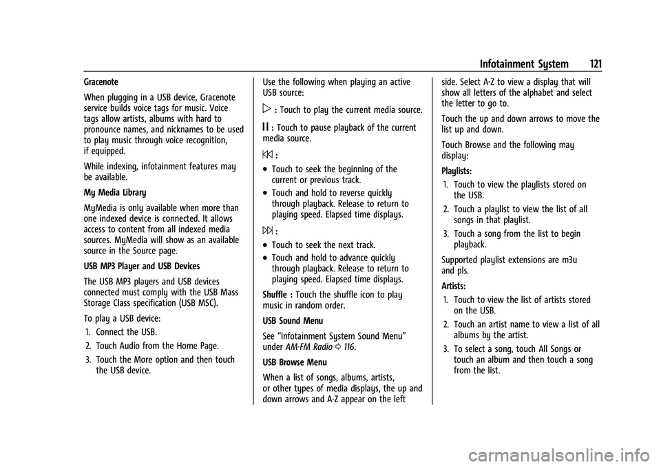 CHEVROLET CORVETTE 2022  Owners Manual Chevrolet Corvette Owner Manual (GMNA-Localizing-U.S./Canada/Mexico-
15342622) - 2022 - CRC - 5/4/21
Infotainment System 121
Gracenote
When plugging in a USB device, Gracenote
service builds voice tag