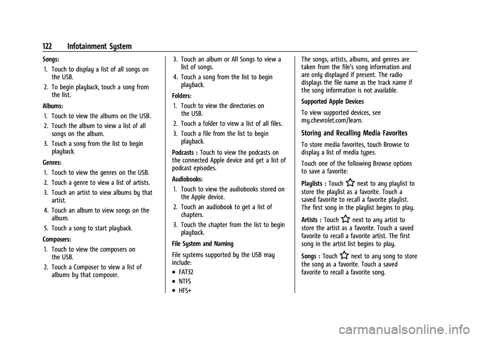 CHEVROLET CORVETTE 2022  Owners Manual Chevrolet Corvette Owner Manual (GMNA-Localizing-U.S./Canada/Mexico-
15342622) - 2022 - CRC - 5/4/21
122 Infotainment System
Songs:1. Touch to display a list of all songs on the USB.
2. To begin playb