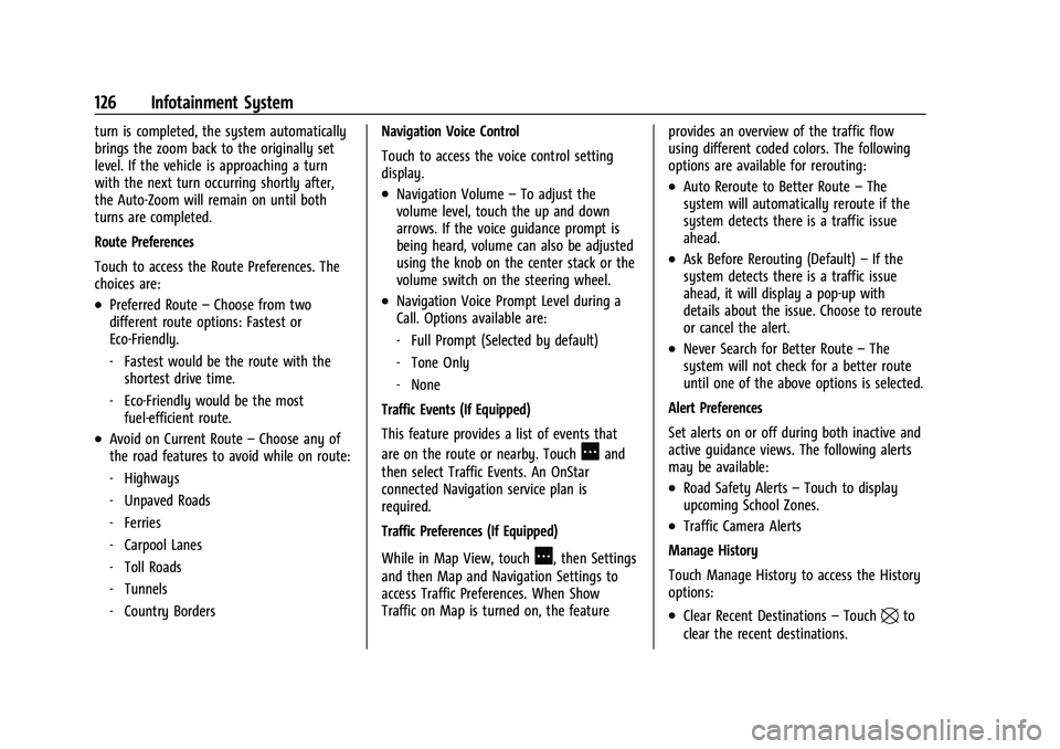 CHEVROLET CORVETTE 2022  Owners Manual Chevrolet Corvette Owner Manual (GMNA-Localizing-U.S./Canada/Mexico-
15342622) - 2022 - CRC - 5/4/21
126 Infotainment System
turn is completed, the system automatically
brings the zoom back to the ori