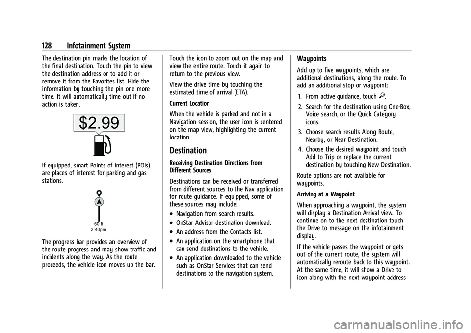 CHEVROLET CORVETTE 2022  Owners Manual Chevrolet Corvette Owner Manual (GMNA-Localizing-U.S./Canada/Mexico-
15342622) - 2022 - CRC - 5/4/21
128 Infotainment System
The destination pin marks the location of
the final destination. Touch the 