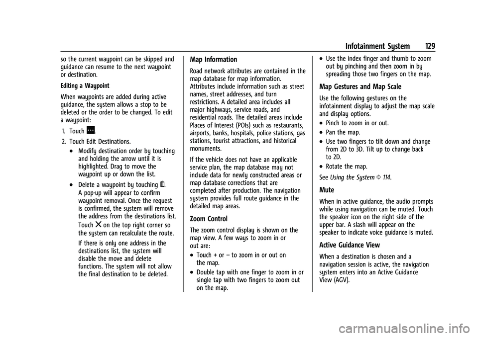 CHEVROLET CORVETTE 2022  Owners Manual Chevrolet Corvette Owner Manual (GMNA-Localizing-U.S./Canada/Mexico-
15342622) - 2022 - CRC - 5/4/21
Infotainment System 129
so the current waypoint can be skipped and
guidance can resume to the next 