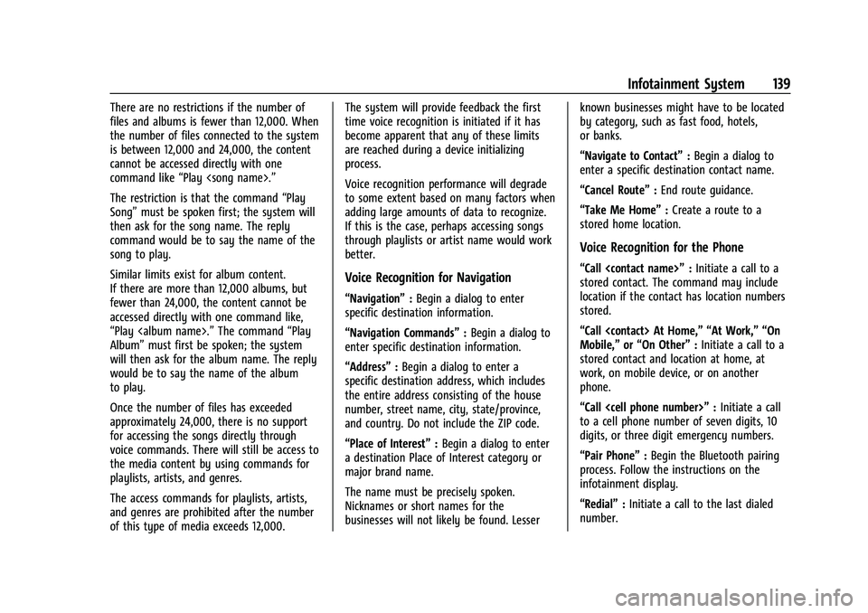 CHEVROLET CORVETTE 2022  Owners Manual Chevrolet Corvette Owner Manual (GMNA-Localizing-U.S./Canada/Mexico-
15342622) - 2022 - CRC - 5/4/21
Infotainment System 139
There are no restrictions if the number of
files and albums is fewer than 1
