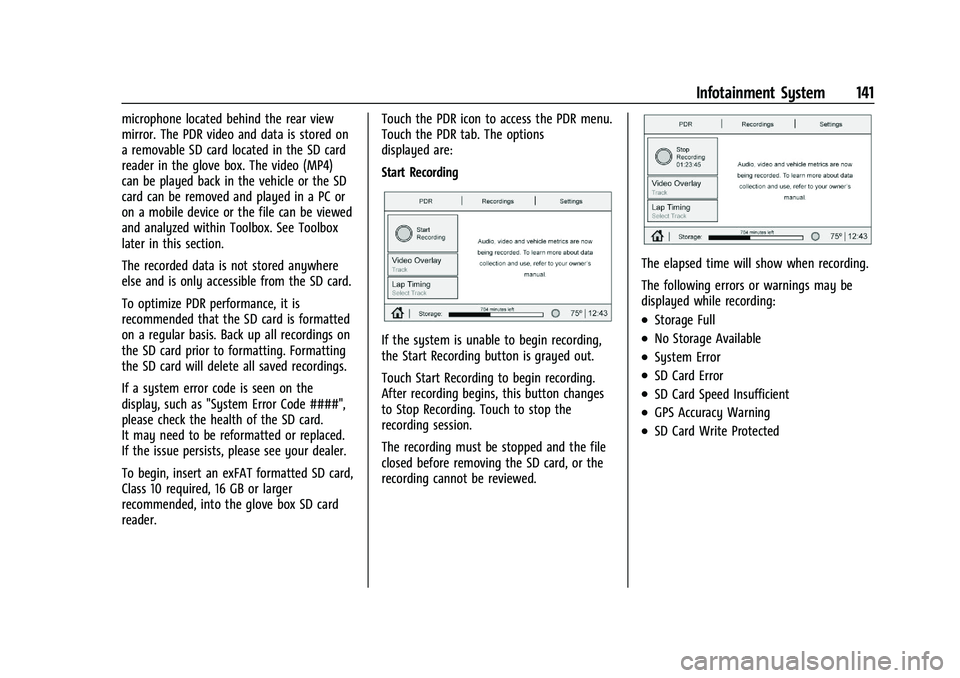 CHEVROLET CORVETTE 2022  Owners Manual Chevrolet Corvette Owner Manual (GMNA-Localizing-U.S./Canada/Mexico-
15342622) - 2022 - CRC - 5/4/21
Infotainment System 141
microphone located behind the rear view
mirror. The PDR video and data is s